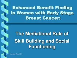 Enhanced Benefit Finding in Women with Early Stage Breast Cancer: