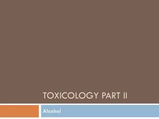 Toxicology Part II