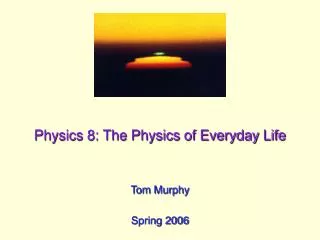 Physics 8: The Physics of Everyday Life