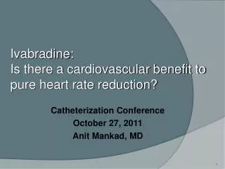 Ivabradine: Is there a cardiovascular benefit to pure heart rate reduction?