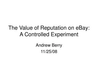 The Value of Reputation on eBay: A Controlled Experiment