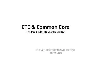 CTE &amp; Common Core THE DEVIL IS IN THE CREATIVE MIND