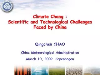 Climate Chang : Scientific and Technological Challenges Faced by China