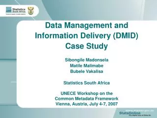 Data Management and Information Delivery (DMID) Case Study Sibongile Madonsela Matile Malimabe