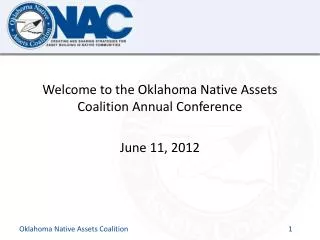 Welcome to the Oklahoma Native Assets Coalition Annual Conference June 11, 2012