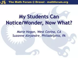 My Students Can Notice/Wonder, Now What? Marie Hogan, West Covina, CA