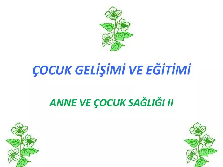 PPT - ÇOCUK GELİŞİMİ VE EĞİTİMİ PowerPoint Presentation, Free Download ...