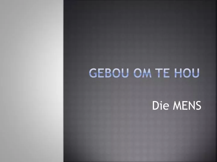 gebou om te hou