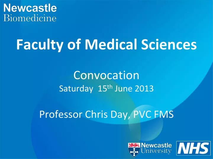 faculty of medical sciences convocation saturday 15 th june 2013 professor chris day pvc fms
