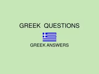 GREEK QUESTIONS
