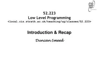 52.223 Low Level Programming &lt;local.cis.strath.ac.uk/teaching/ug/classes/52.223&gt;
