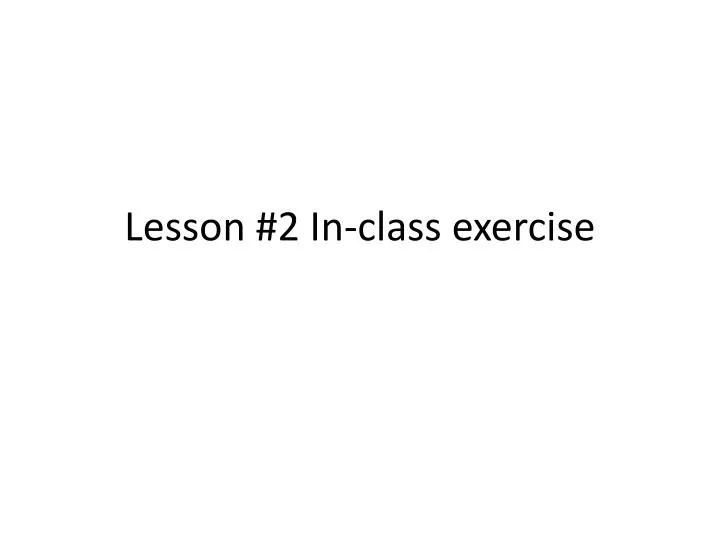lesson 2 in class exercise