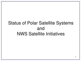 Status of Polar Satellite Systems and NWS Satellite Initiatives