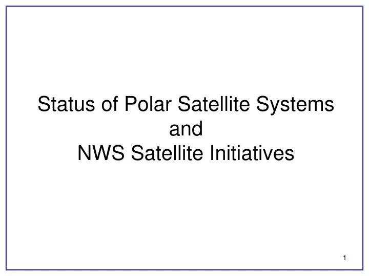 status of polar satellite systems and nws satellite initiatives