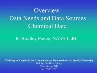 Overview Data Needs and Data Sources Chemical Data R. Bradley Pierce, NASA LaRC