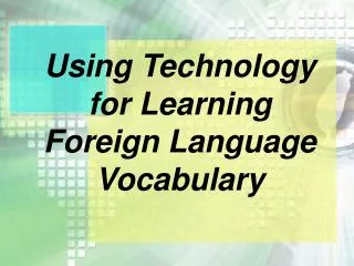 Using Technology for Learning Foreign Language Vocabulary