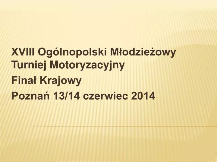 xviii og lnopolski m odzie owy turniej motoryzacyjny fina krajowy pozna 13 14 czerwiec 2014