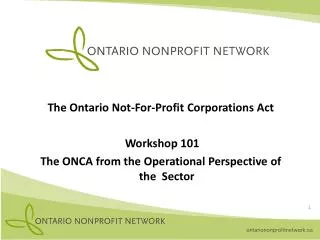 The Ontario Not-For-Profit Corporations Act Workshop 101