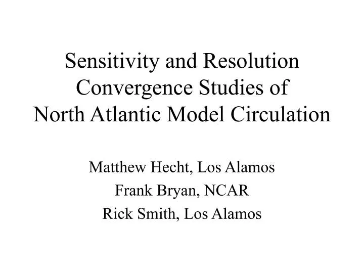 sensitivity and resolution convergence studies of north atlantic model circulation