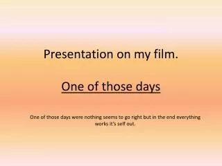 Presentation on my film. One of those days