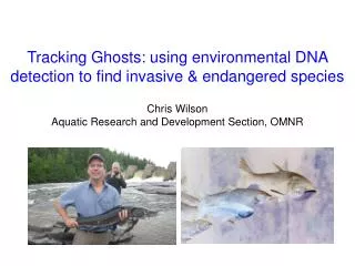 Tracking Ghosts: using environmental DNA detection to find invasive &amp; endangered species