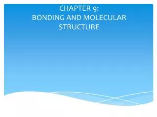 CHAPTER 9: BONDING AND MOLECULAR STRUCTURE