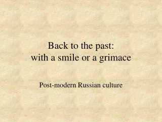 Back to the past: with a smile or a grimace