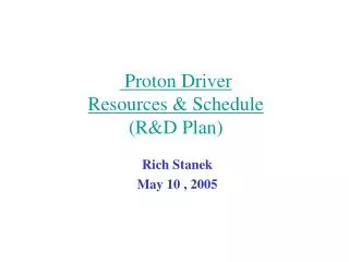 Proton Driver Resources &amp; Schedule (R&amp;D Plan)
