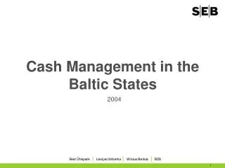 Cash Management in the Baltic States