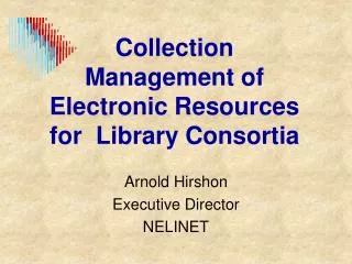 Collection Management of Electronic Resources for Library Consortia