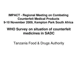 WHO Survey on situation of counterfeit medicines in SADC Tanzania Food &amp; Drugs Authority