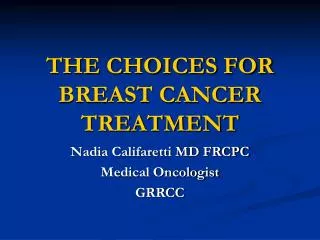 THE CHOICES FOR BREAST CANCER TREATMENT
