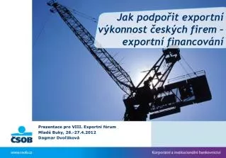 jak podpo it exportn v konnost esk ch firem exportn financov n