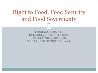 Right to Food, Food Security and Food Sovereignty