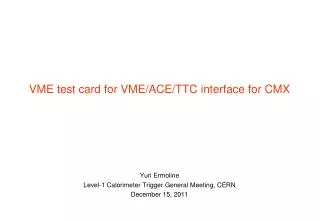 Yuri Ermoline Level-1 Calorimeter Trigger General Meeting, CERN December 15, 2011