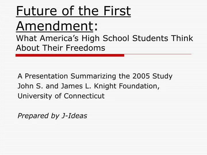 future of the first amendment what america s high school students think about their freedoms