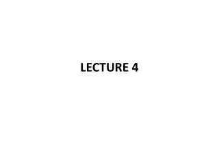 LECTURE 4