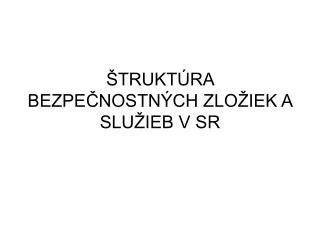 trukt ra bezpe nostn ch zlo iek a slu ieb v sr