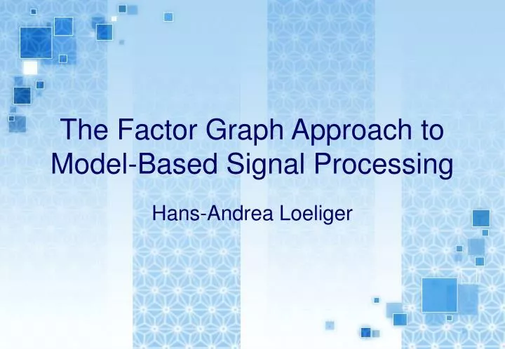 the factor graph approach to model based signal processing