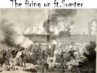 The firing on ft.Sumter