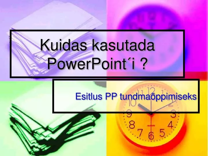 kuidas kasutada powerpoint i