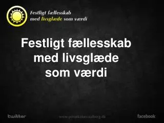 Festligt fællesskab med livsglæde som værdi