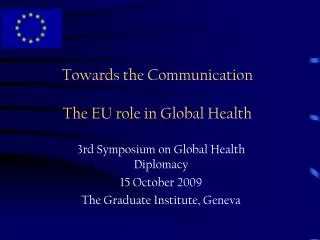 Towards the Communication The EU role in Global Health