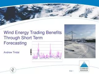 Wind Energy Trading Benefits Through Short Term Forecasting Andrew Tindal