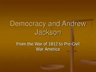 Democracy and Andrew Jackson