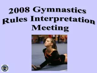 2008 Gymnastics Rules Interpretation Meeting