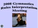 2008 Gymnastics Rules Interpretation Meeting