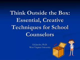 Think Outside the Box: Essential, Creative Techniques for School Counselors