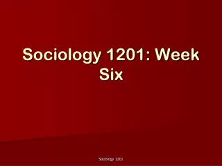 Sociology 1201: Week Six