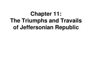 Chapter 11: The Triumphs and Travails of Jeffersonian Republic